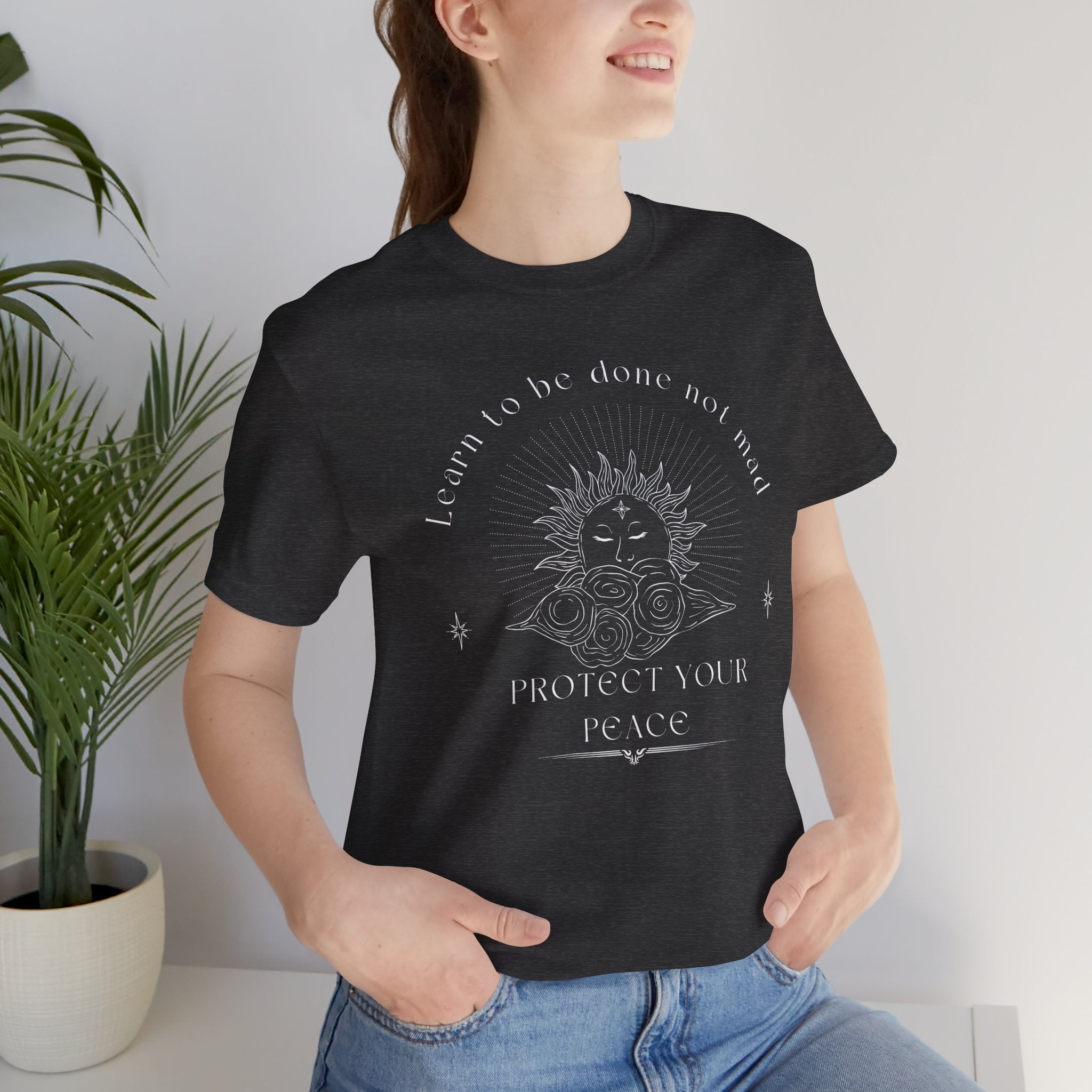 “Learn to Be Done, Not Mad – Protect Your Peace” – The Inner-Peace Power Tee