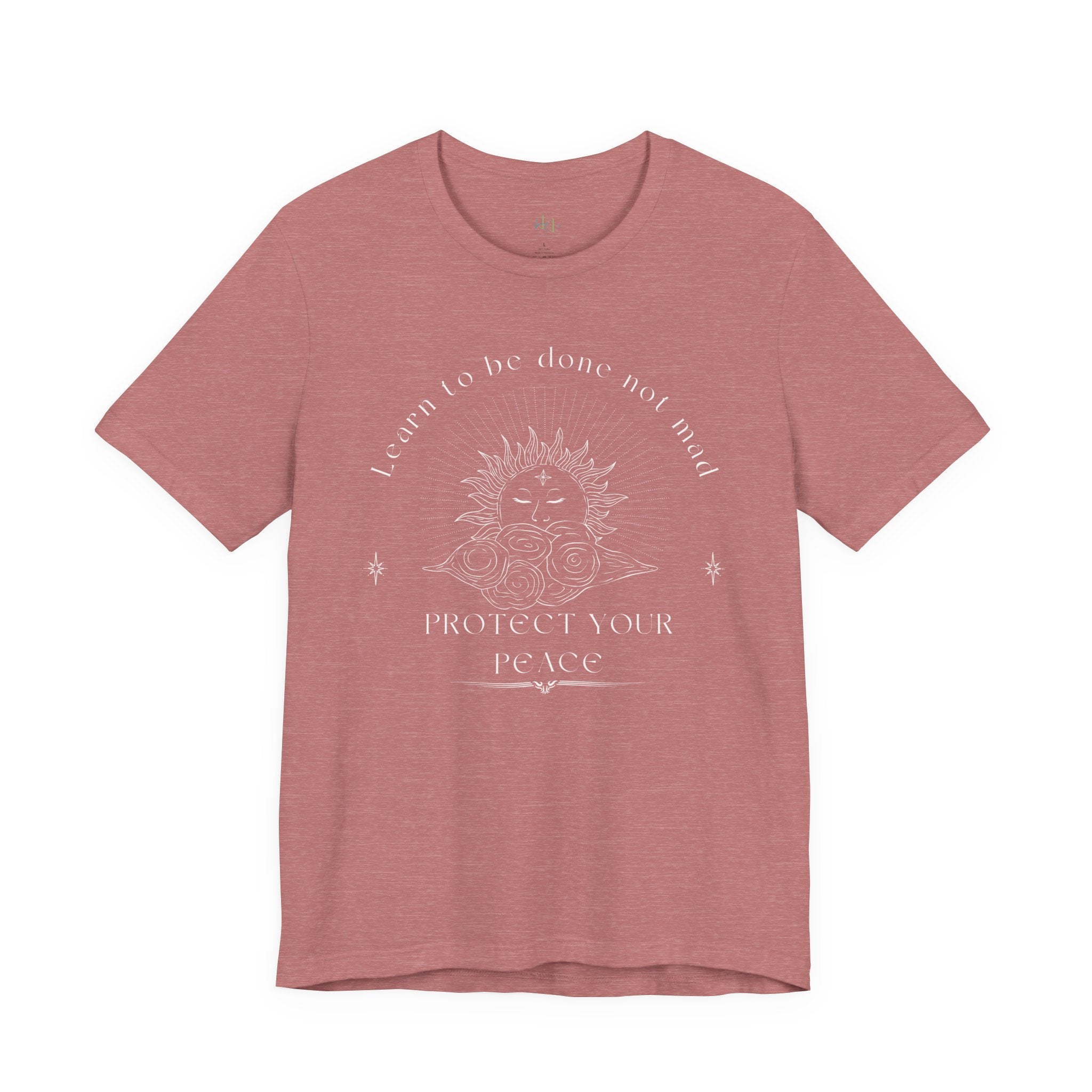 “Learn to Be Done, Not Mad – Protect Your Peace” – The Inner-Peace Power Tee
