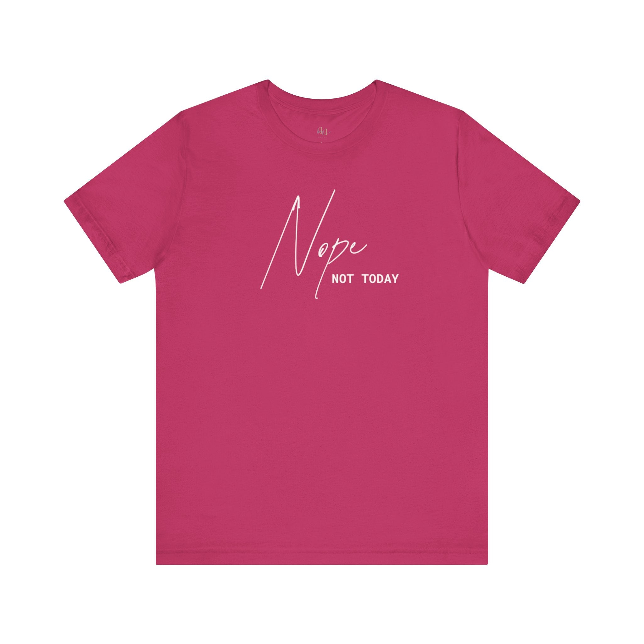 “Nope. Not Today” – The Ultimate Mood Tee