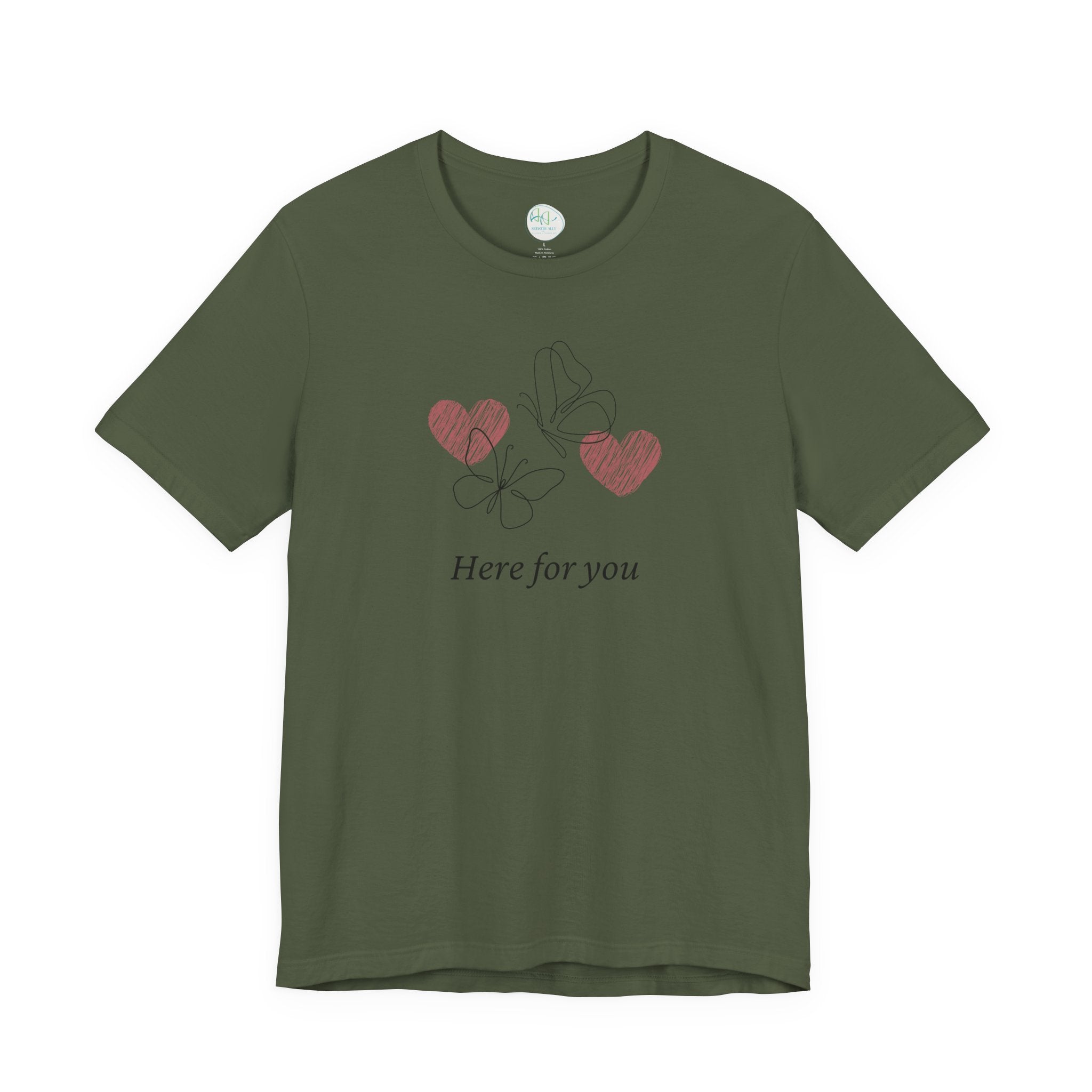 Here for You T-Shirt — Supportive Message Tee