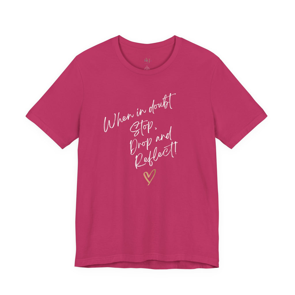 “When in Doubt: Stop, Drop, and Reflect!” – The Mindset Reset Tee