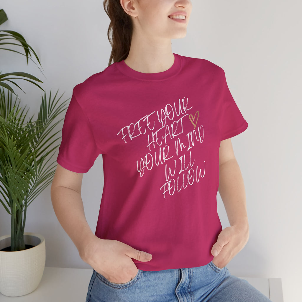 “Free Your Heart, Your Mind Will Follow” – The Mindset Shift Tee