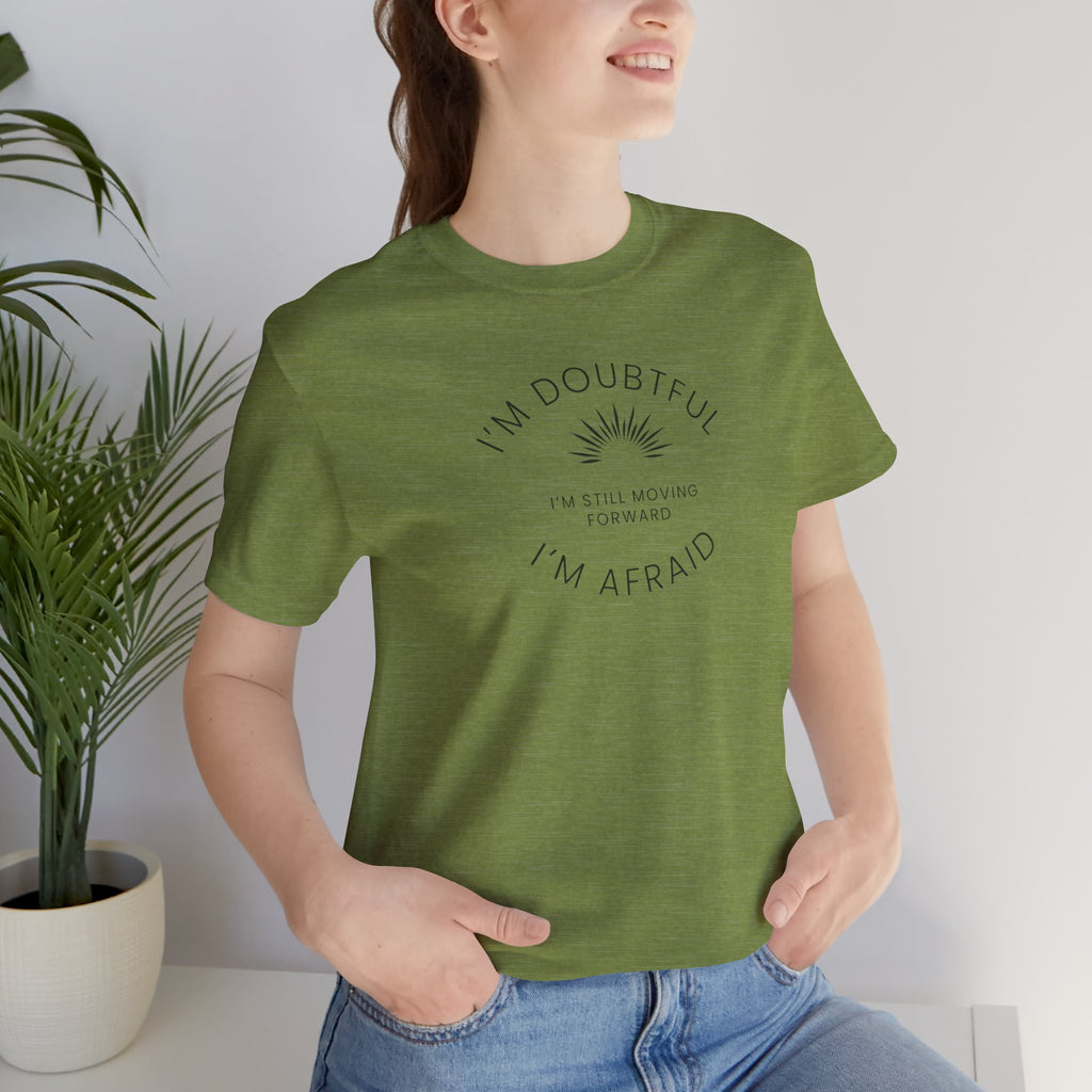 “I’m Doubtful. I’m Afraid. I’m Still Moving Forward.” – The Courage in Motion Tee
