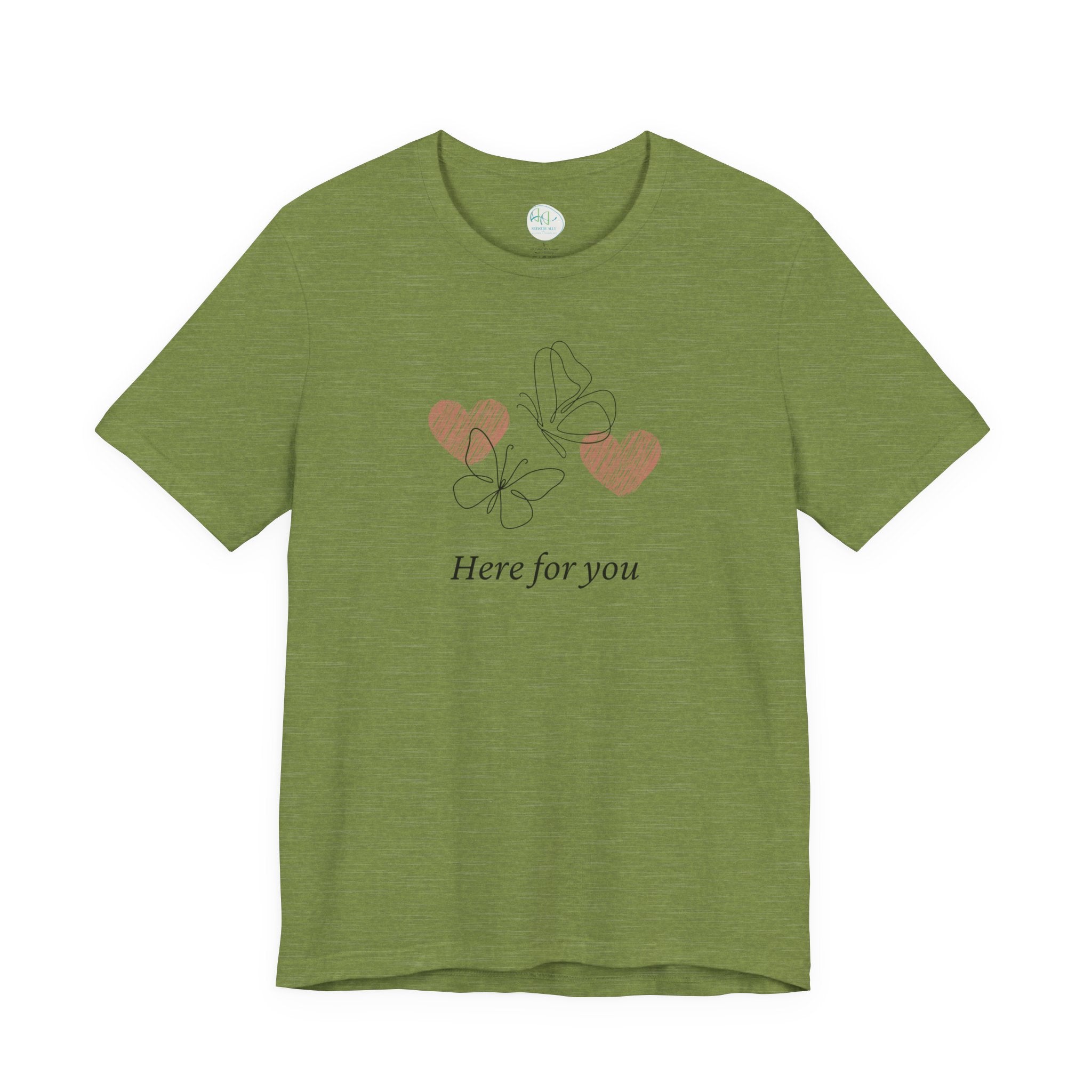 Here for You T-Shirt — Supportive Message Tee