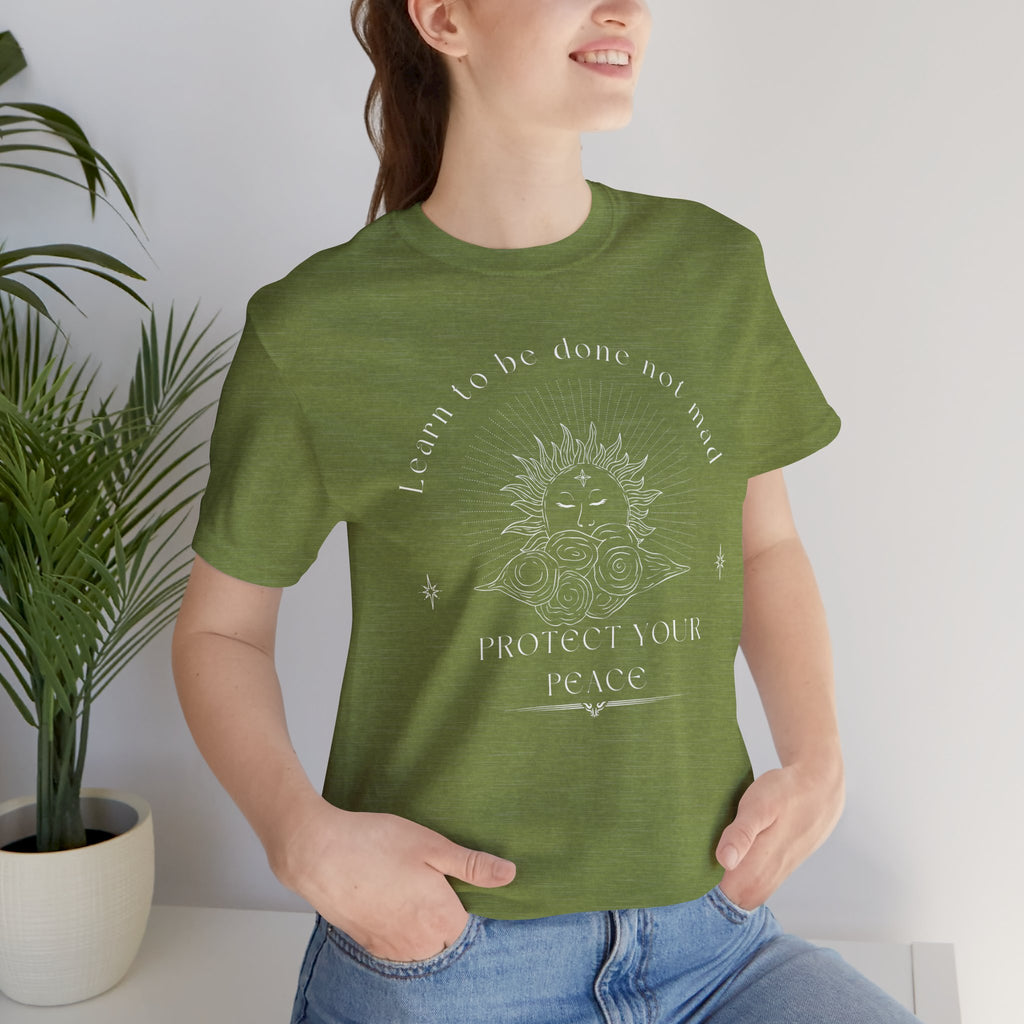 “Learn to Be Done, Not Mad – Protect Your Peace” – The Inner-Peace Power Tee