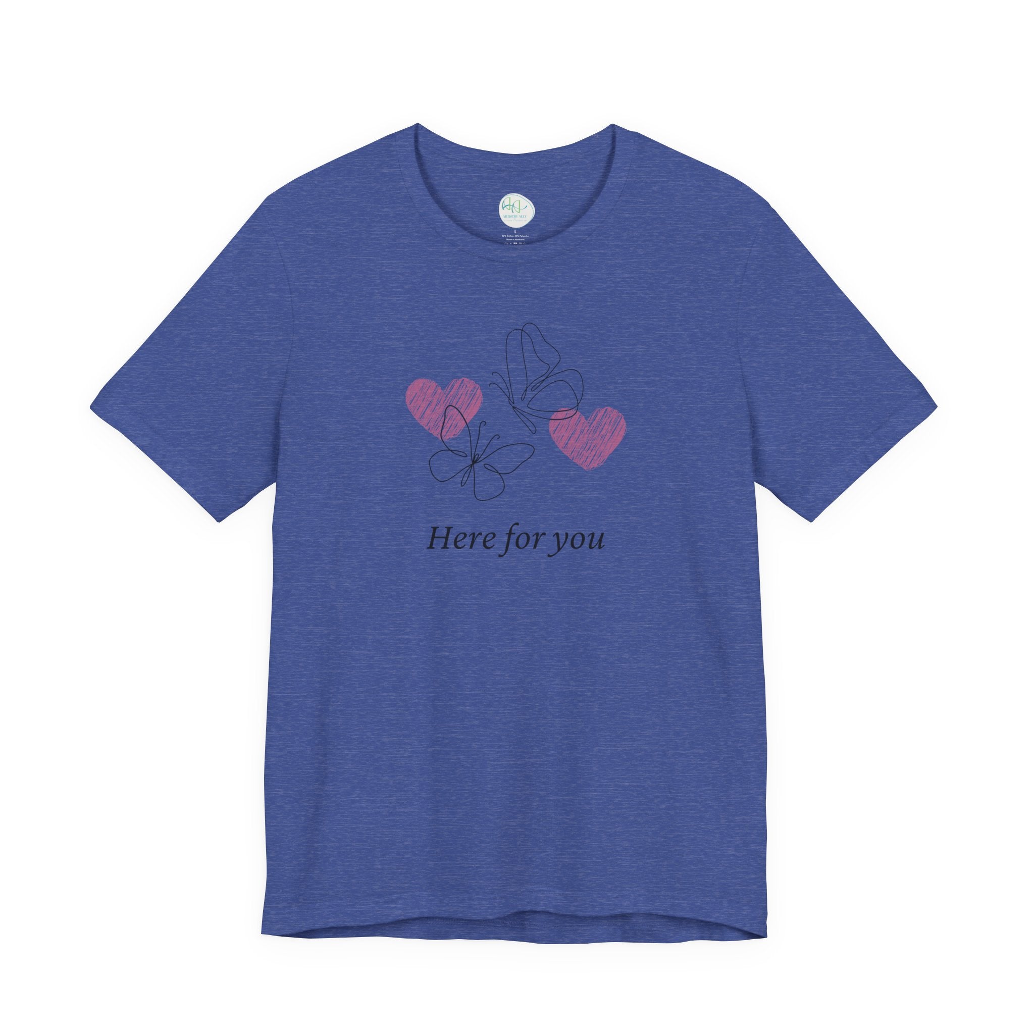 Here for You T-Shirt — Supportive Message Tee