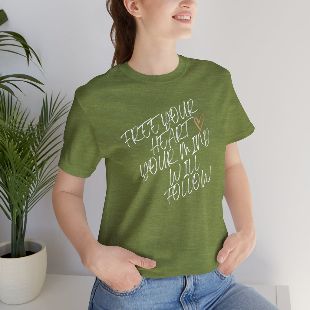 “Free Your Heart, Your Mind Will Follow” – The Mindset Shift Tee