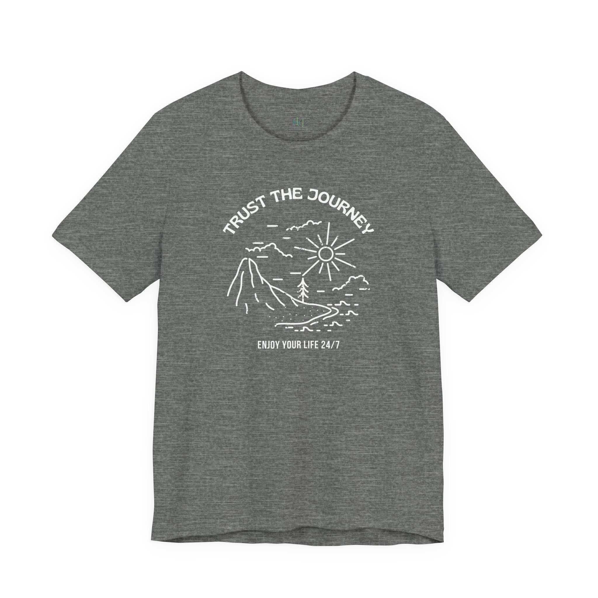 “Trust the Journey – Enjoy Your Life 24/7” – The Live-in-the-Moment Tee