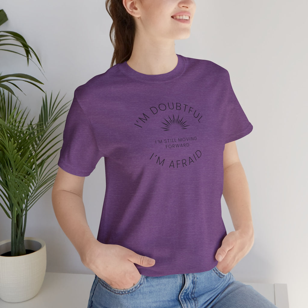 “I’m Doubtful. I’m Afraid. I’m Still Moving Forward.” – The Courage in Motion Tee