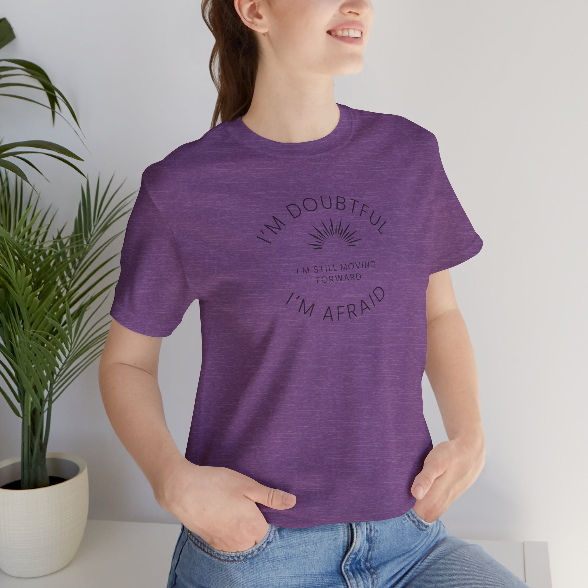 “I’m Doubtful. I’m Afraid. I’m Still Moving Forward.” – The Courage in Motion Tee