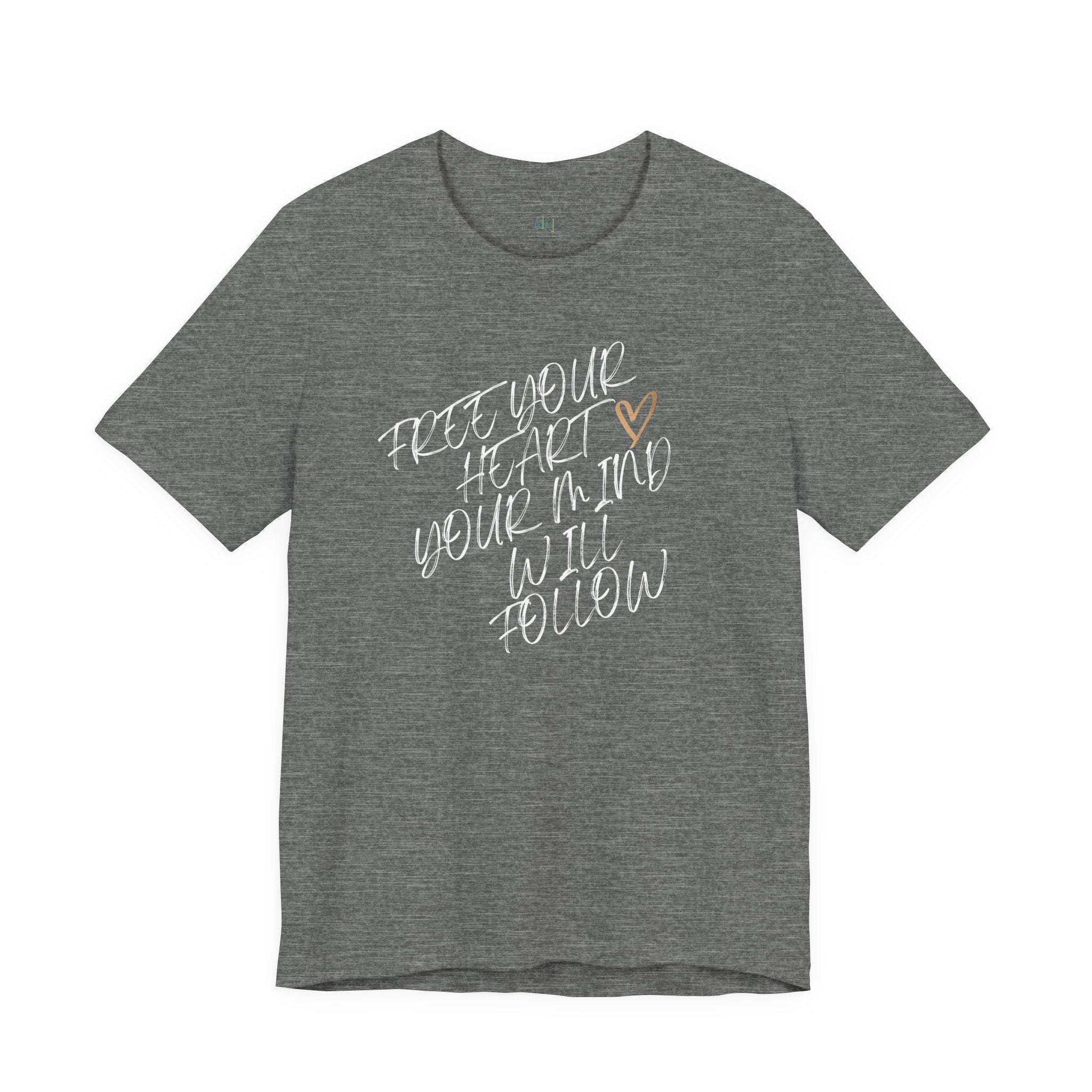 “Free Your Heart, Your Mind Will Follow” – The Mindset Shift Tee