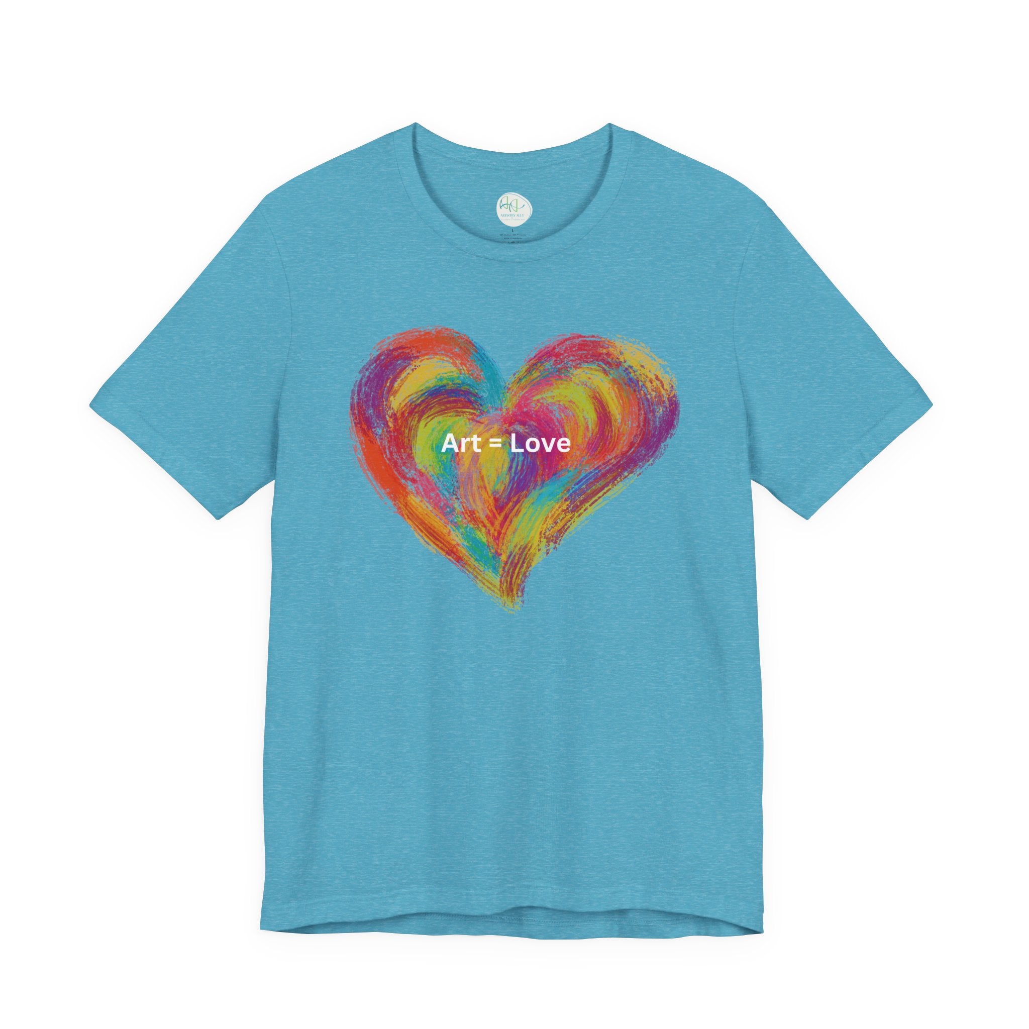 Art = Love Heart T-Shirt — Colorful Painted Heart Tee for Artists & Romantic Gifts