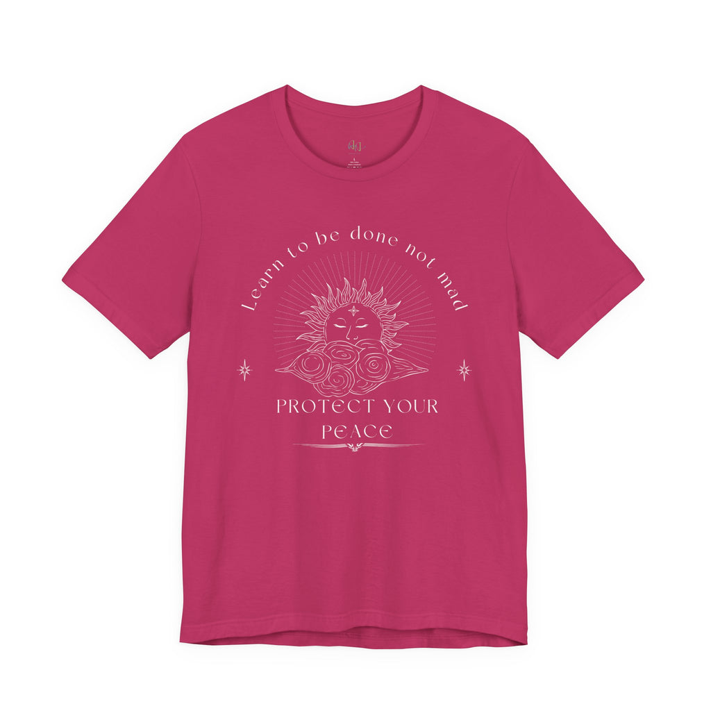 “Learn to Be Done, Not Mad – Protect Your Peace” – The Inner-Peace Power Tee