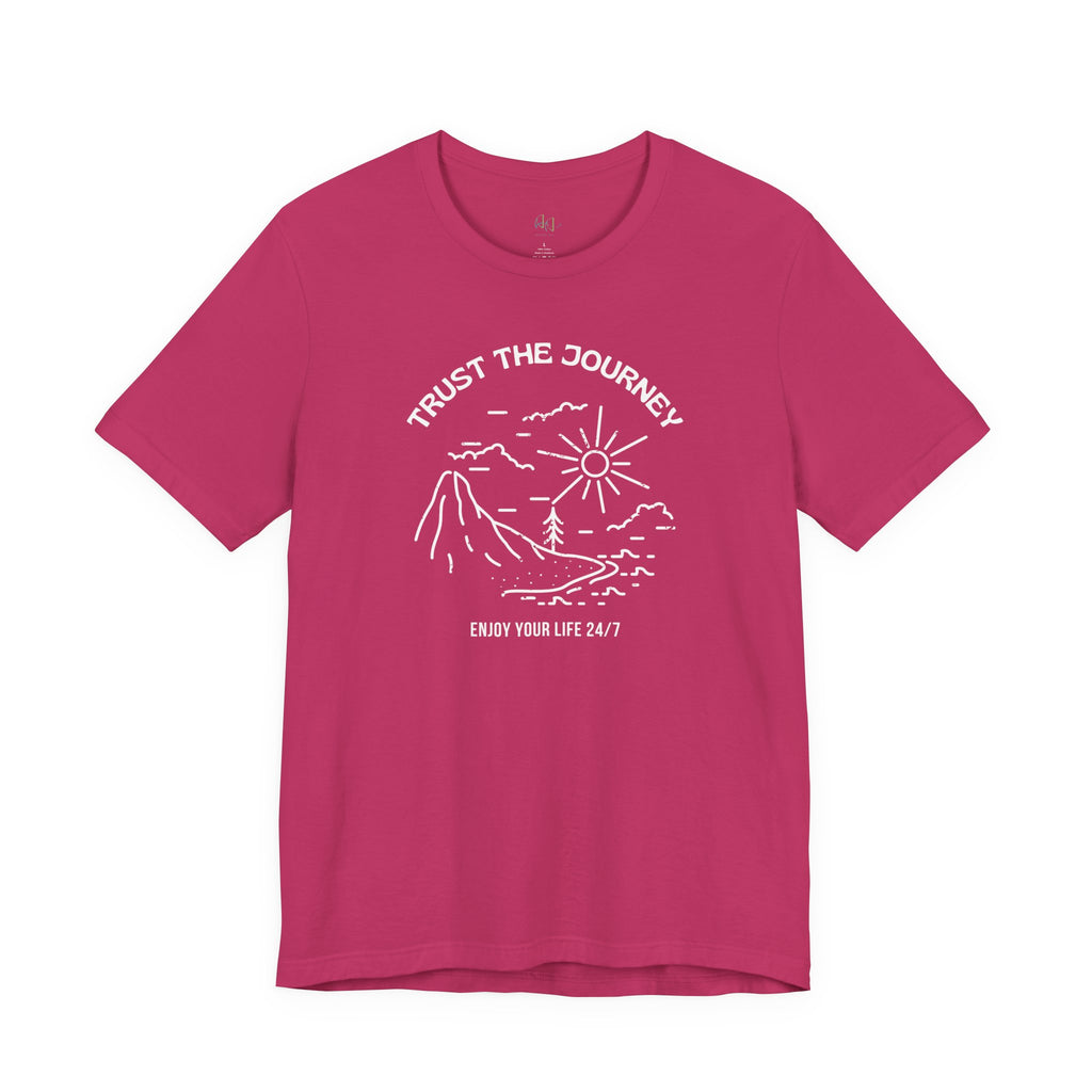 “Trust the Journey – Enjoy Your Life 24/7” – The Live-in-the-Moment Tee