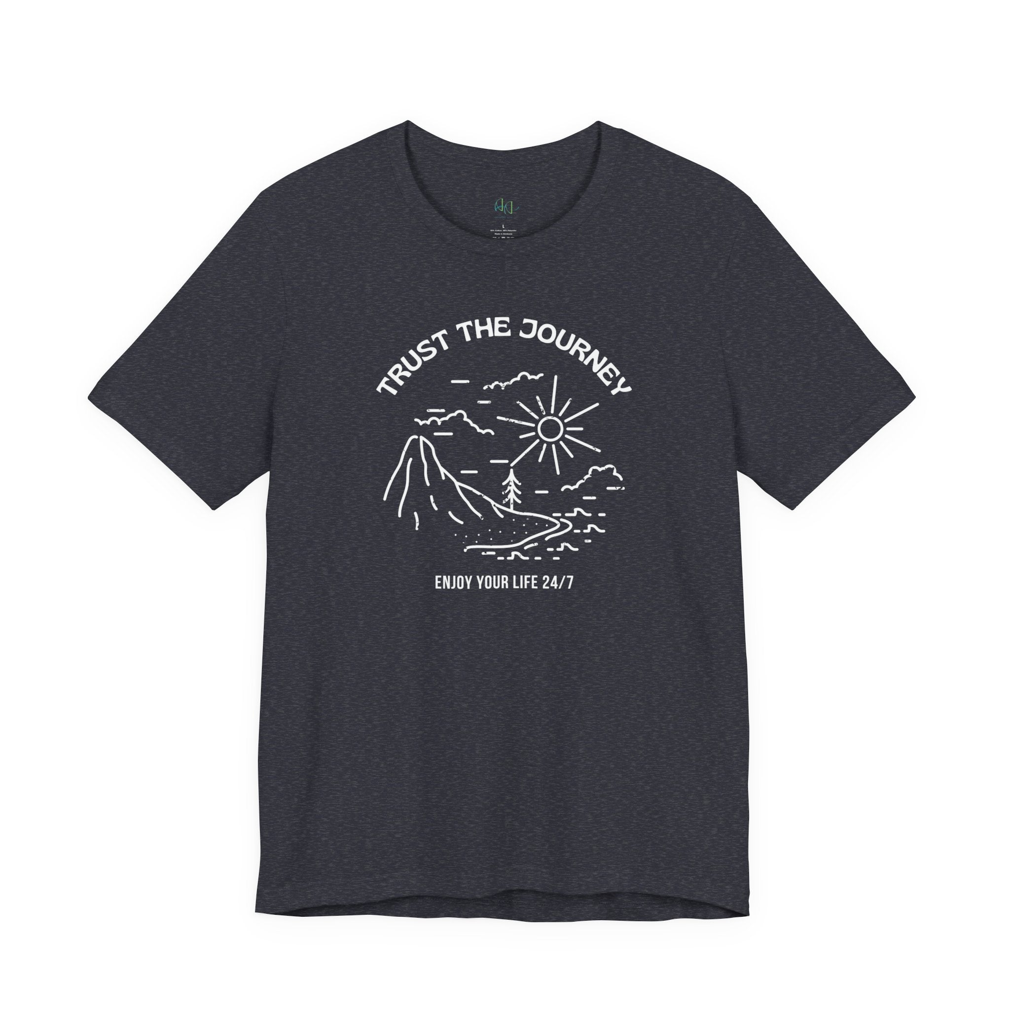 “Trust the Journey – Enjoy Your Life 24/7” – The Live-in-the-Moment Tee