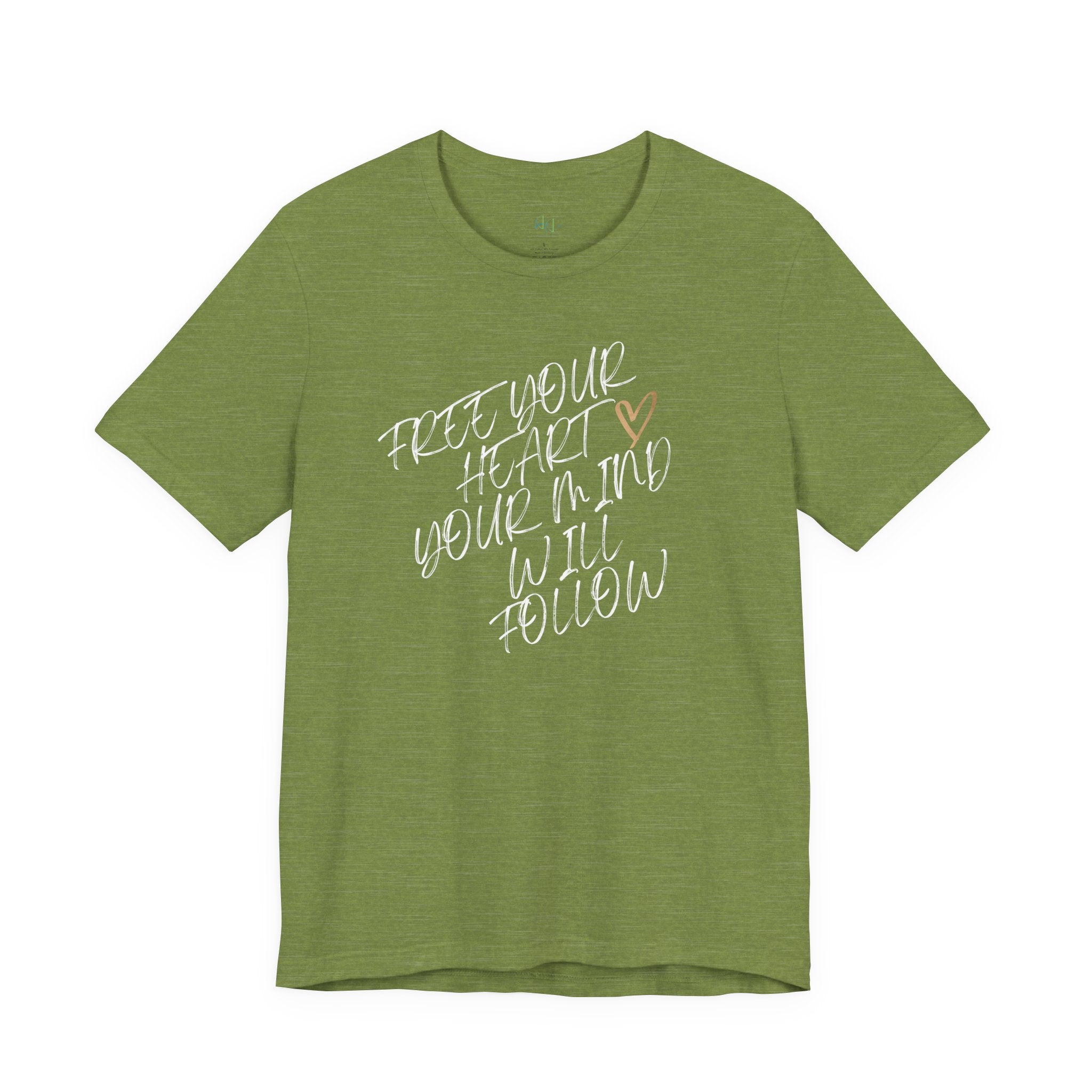 “Free Your Heart, Your Mind Will Follow” – The Mindset Shift Tee
