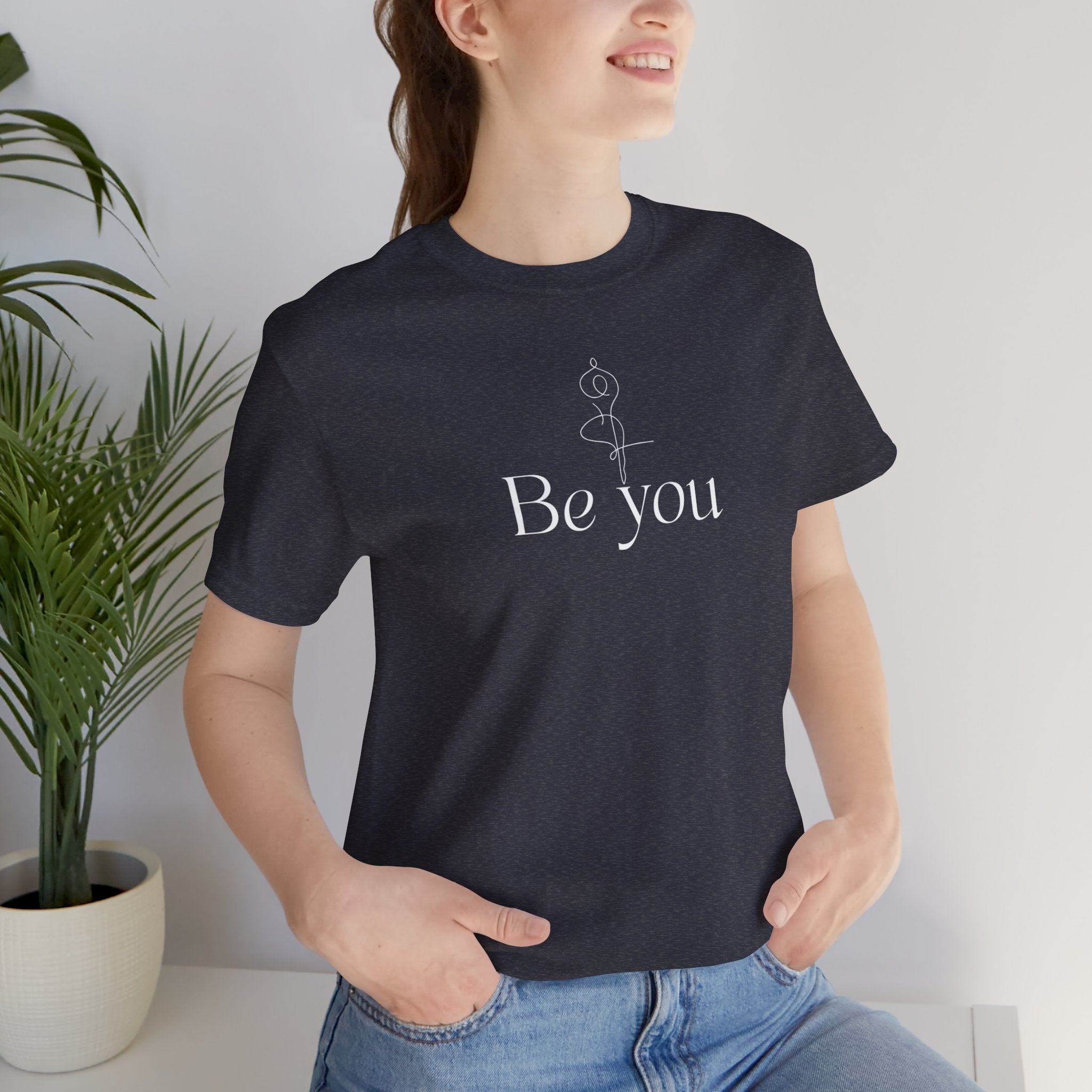 Be You Tee — Minimalist Inspirational Graphic T-Shirt
