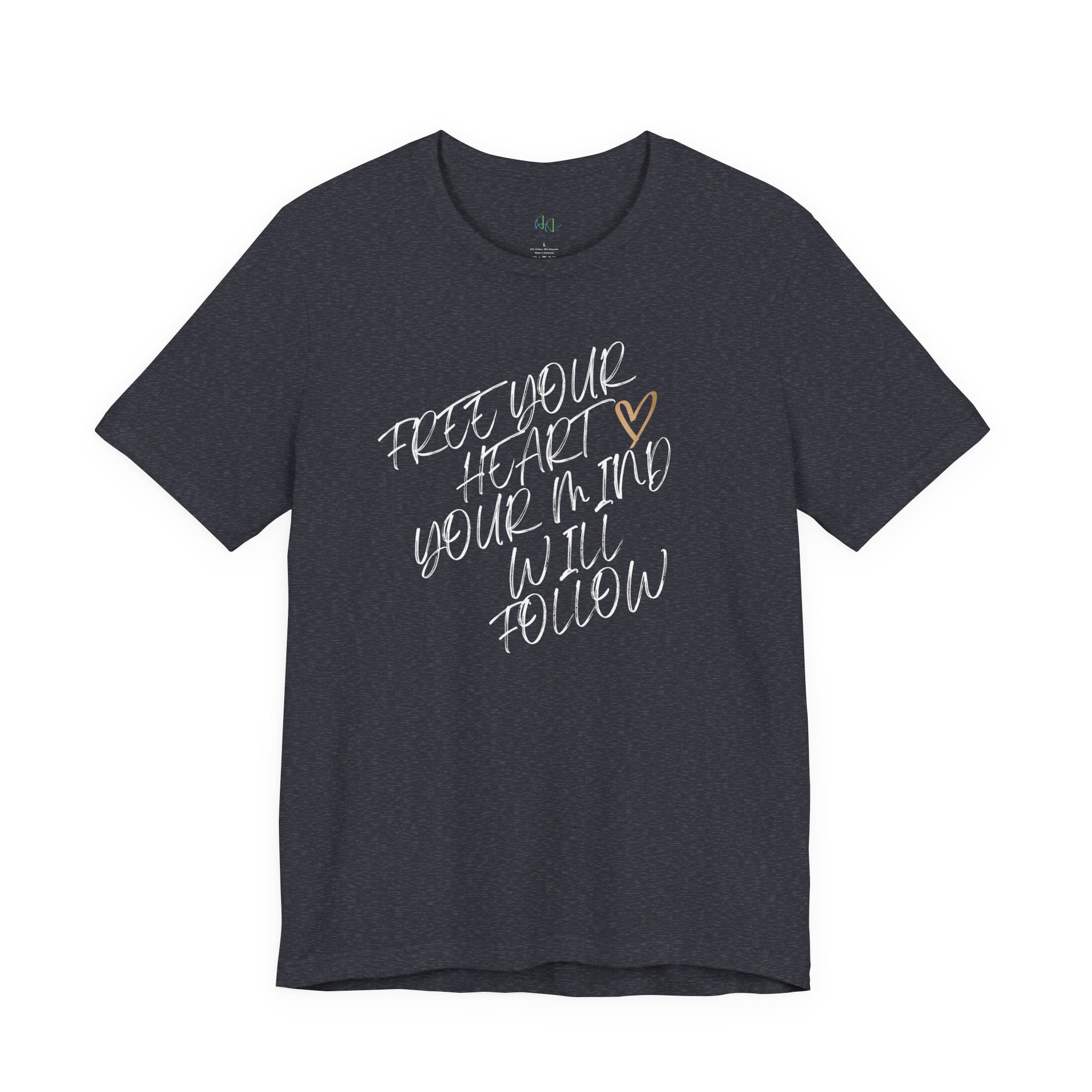 “Free Your Heart, Your Mind Will Follow” – The Mindset Shift Tee