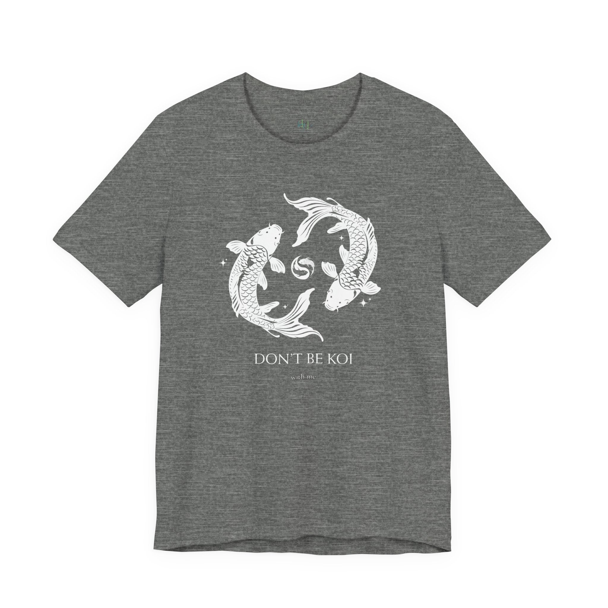 Koi Fish Tee "Don't Be Koi" – Graphic T‑Shirt