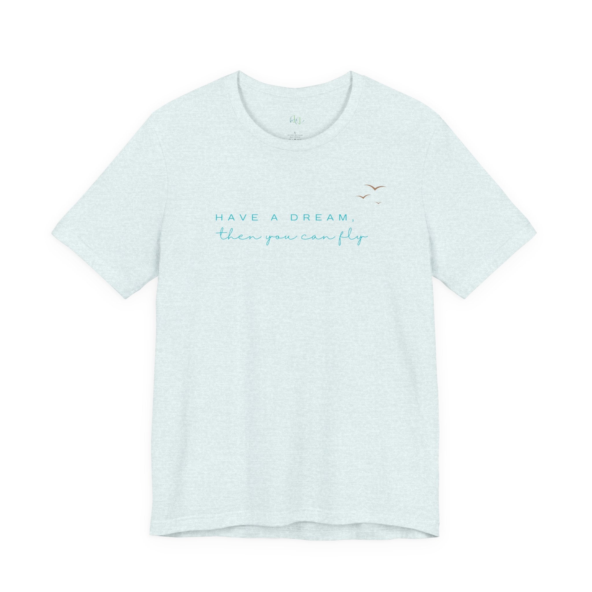 Have a Dream Then You Can Fly T-Shirt