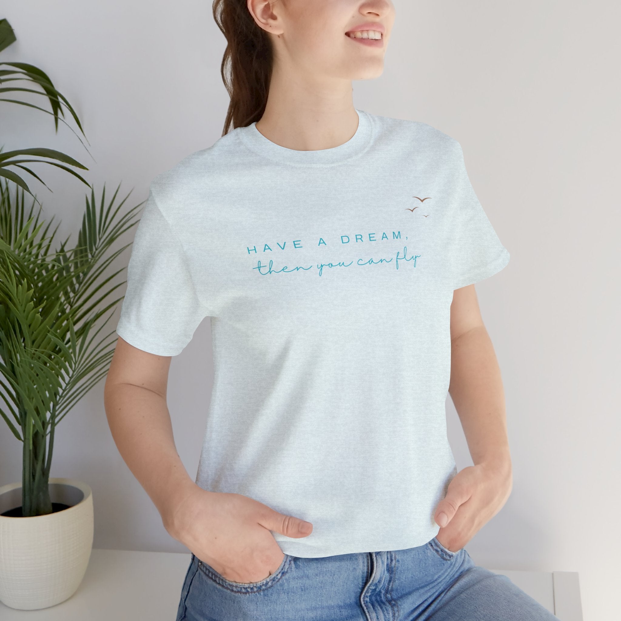 Have a Dream Then You Can Fly T-Shirt