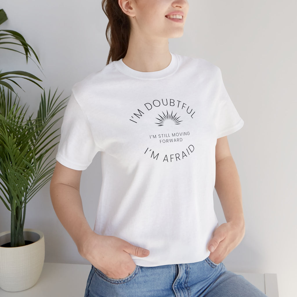 “I’m Doubtful. I’m Afraid. I’m Still Moving Forward.” – The Courage in Motion Tee
