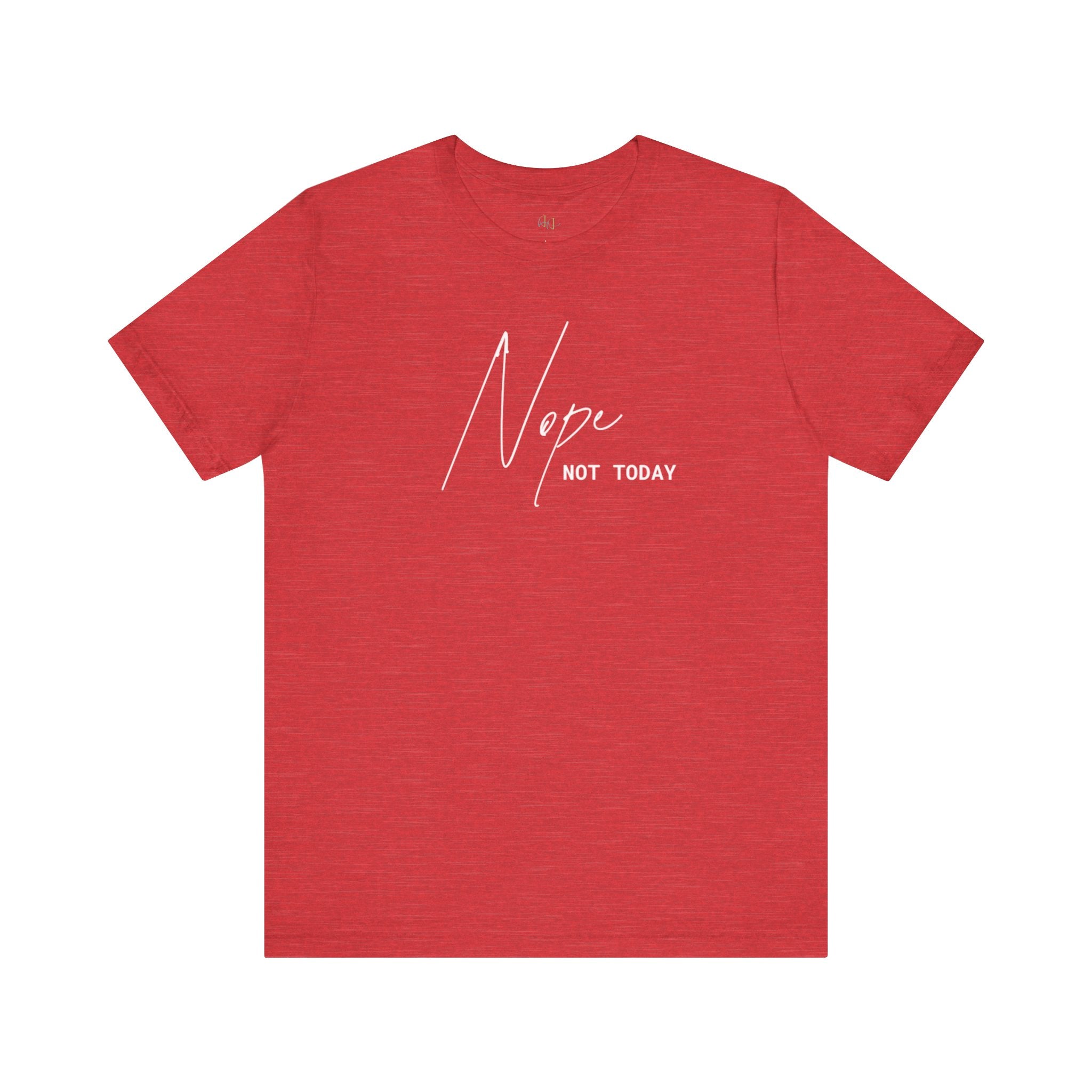“Nope. Not Today” – The Ultimate Mood Tee