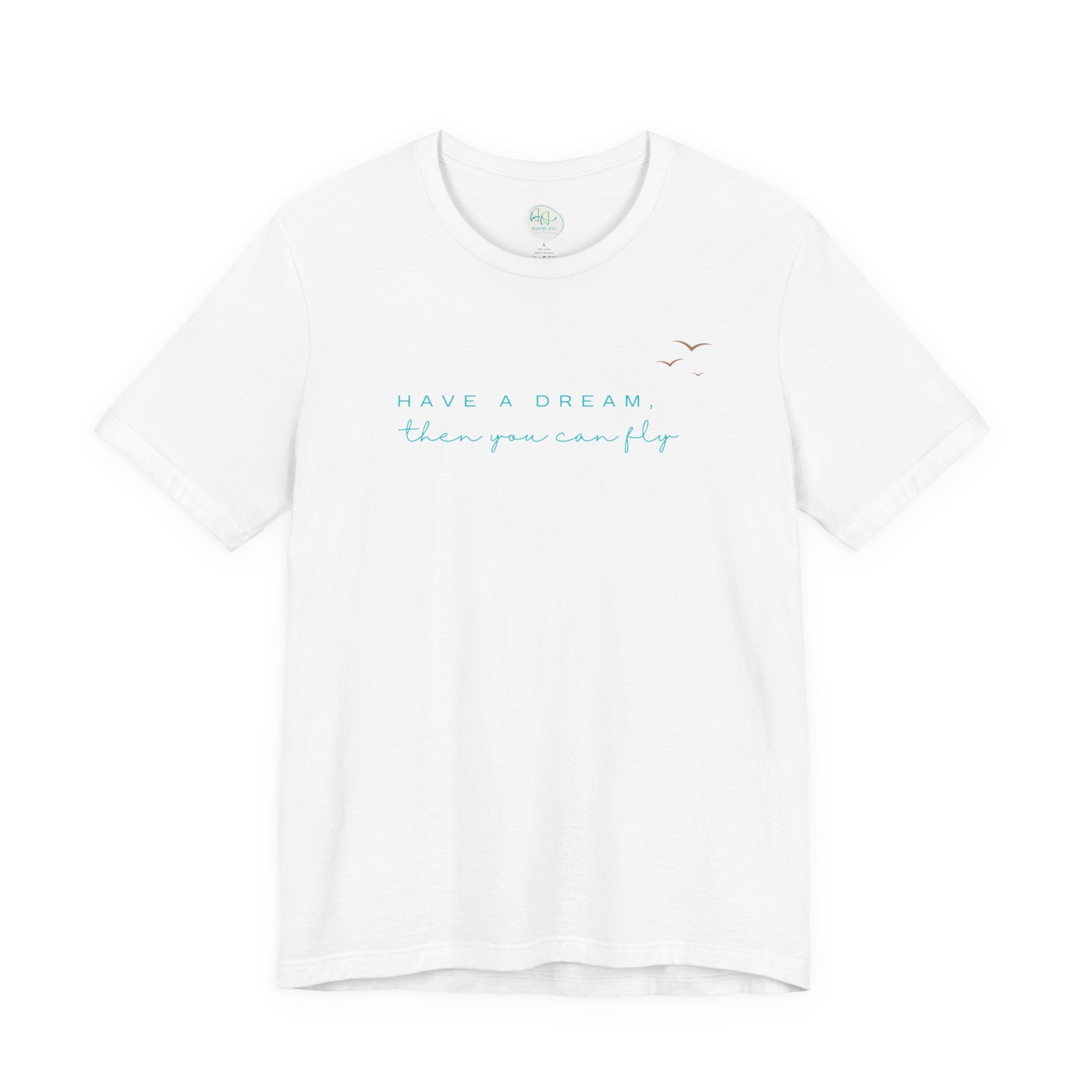 Have a Dream Then You Can Fly T-Shirt