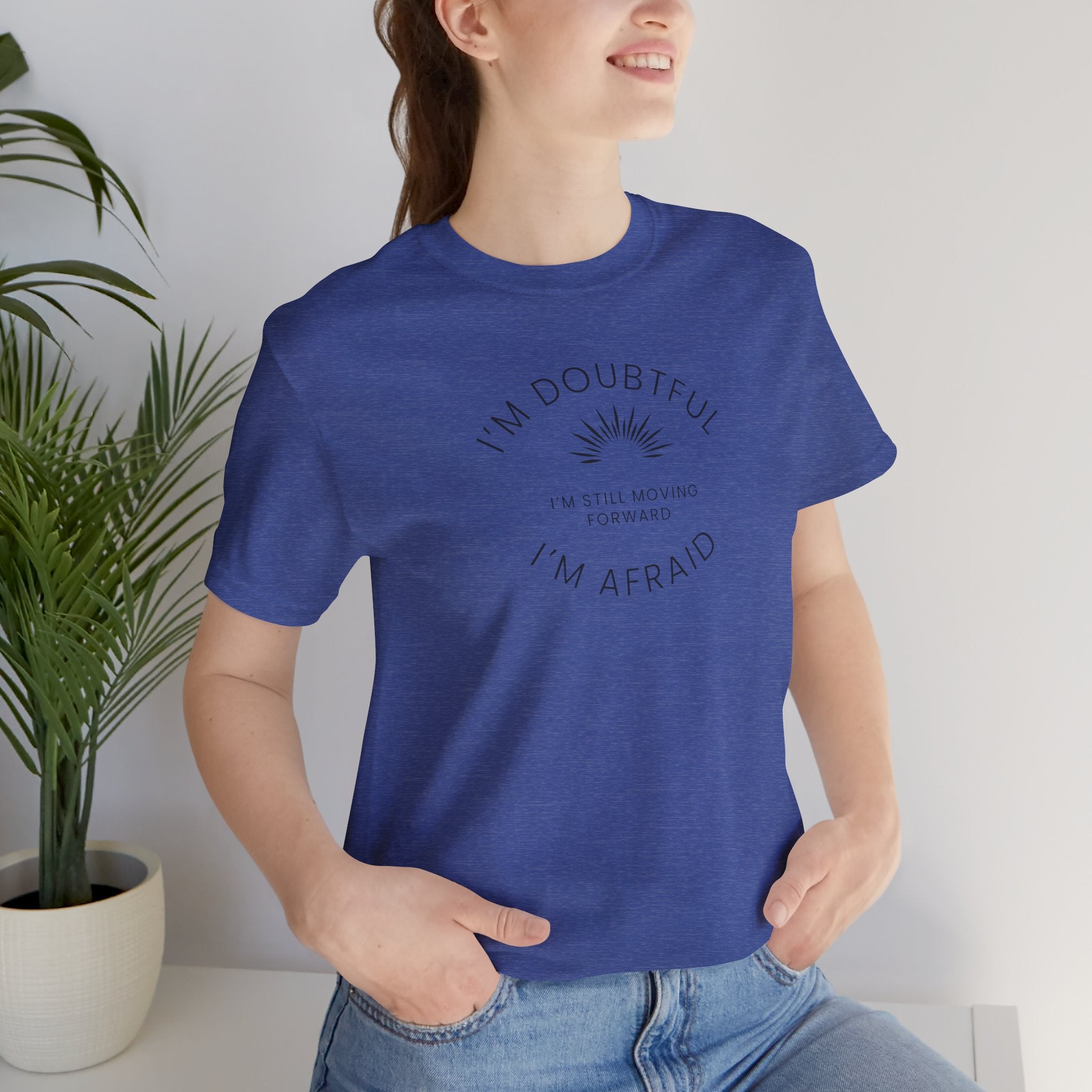 “I’m Doubtful. I’m Afraid. I’m Still Moving Forward.” – The Courage in Motion Tee
