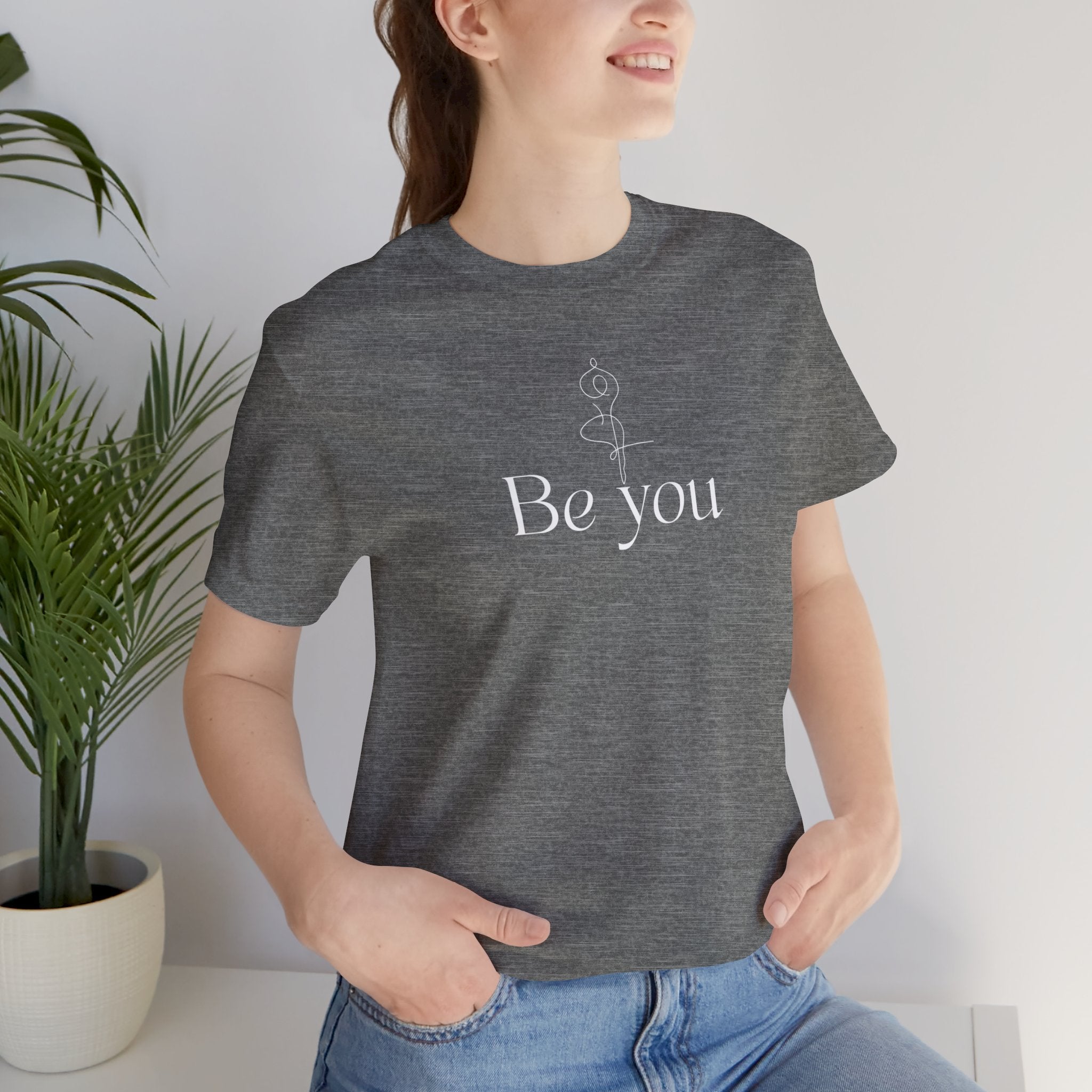 Be You Tee — Minimalist Inspirational Graphic T-Shirt